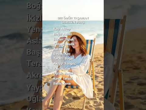 bir ömür yaşaman gereken burç