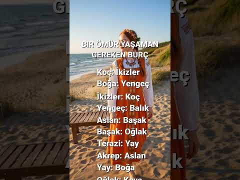 bir ömür yaşaman gereken burç